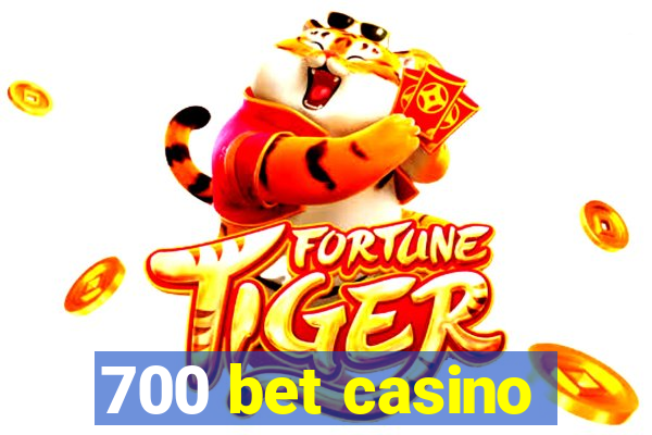 700 bet casino